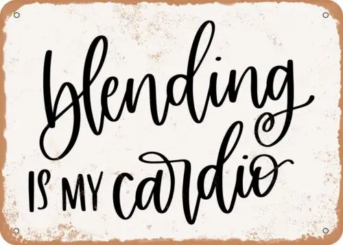 Metal Sign - Blending is My Cardio - 2 - Vintage Look Sign