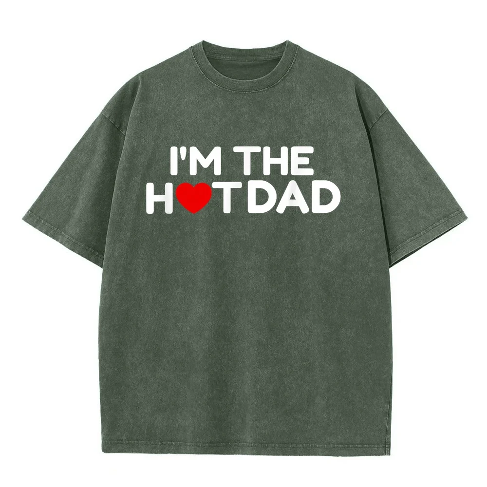I Love Hot Dads- I'm The Dad T-Shirt Oversized T Shirt Men Gift Vintage Unisex Autumn Graphic Casual Tee Funny Quote Humor