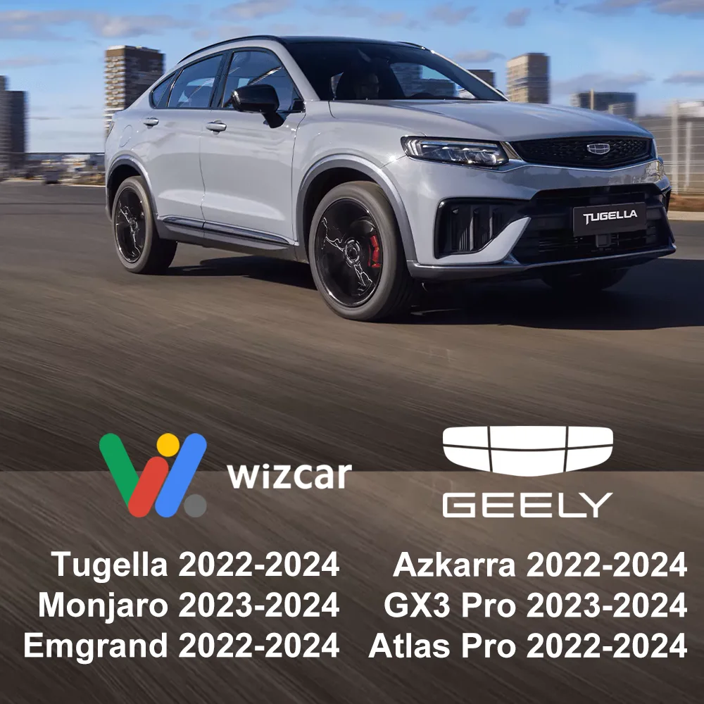 Geely Tugella Emgrand Monjaro Atlas Pro Azkarra WIZCAR T01 Google Waze Map Spotify Music Original Solution For Geely 2022-2024