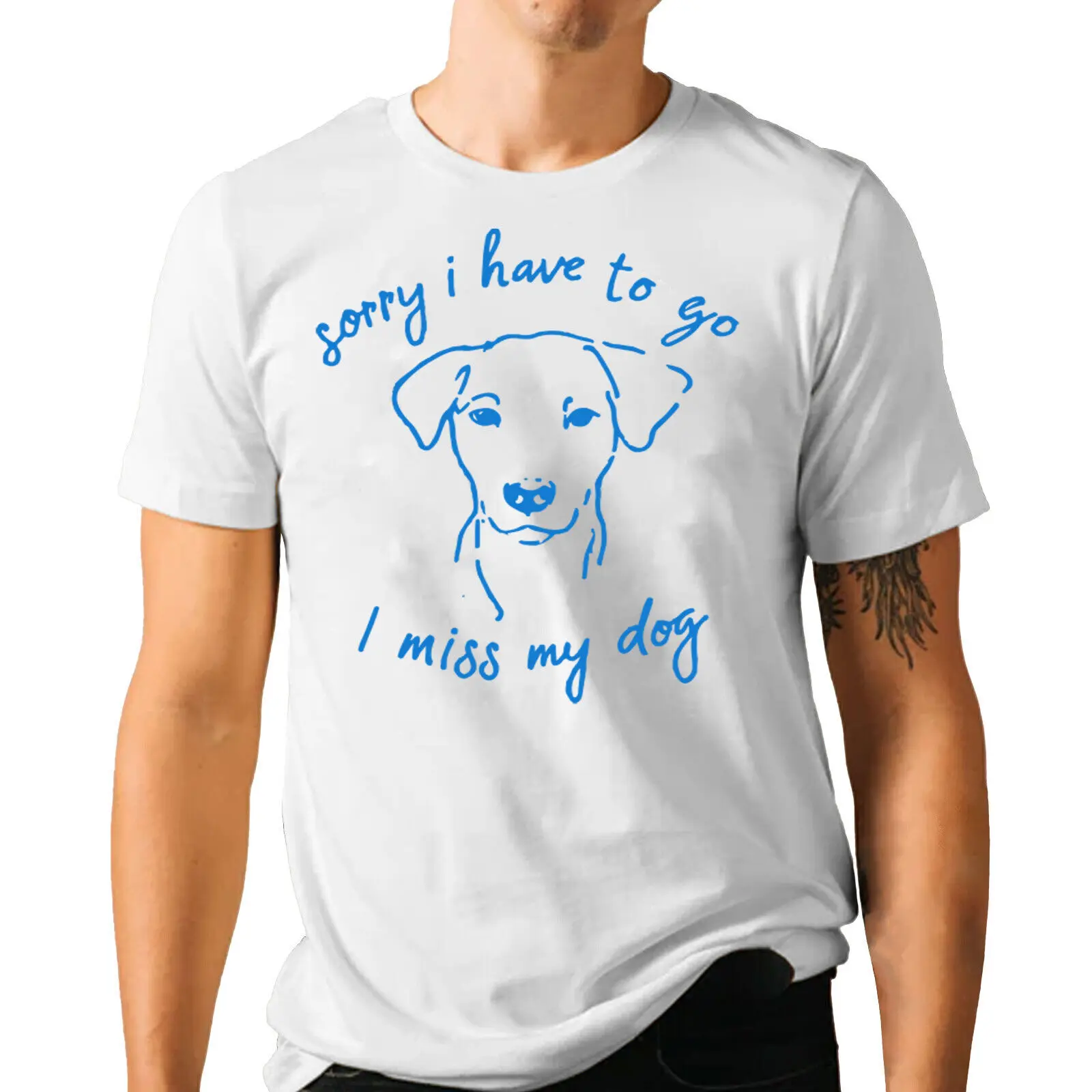 Sorry I Have To Go I mIss My Dog Funny T-shirt - Dog Lover Unisex Graphic Tee