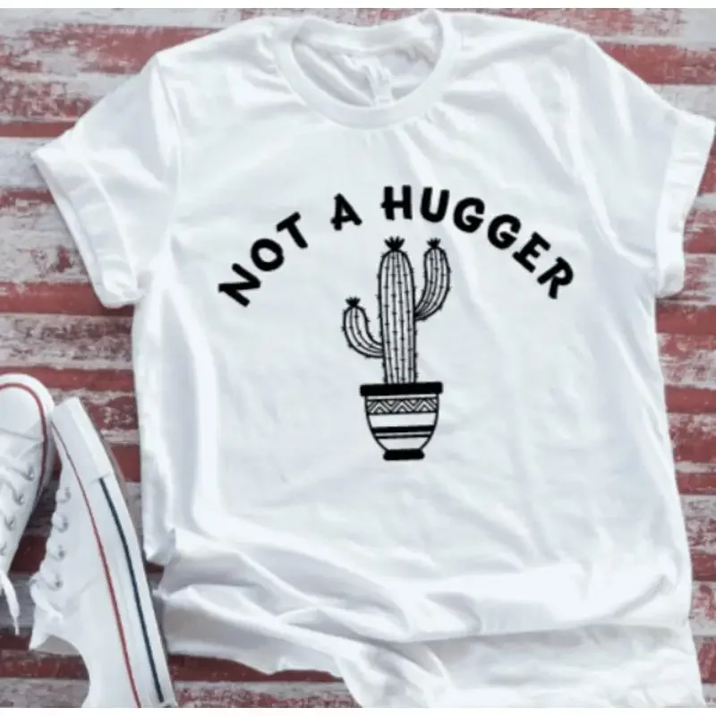 Not A Hugger White T Shirt