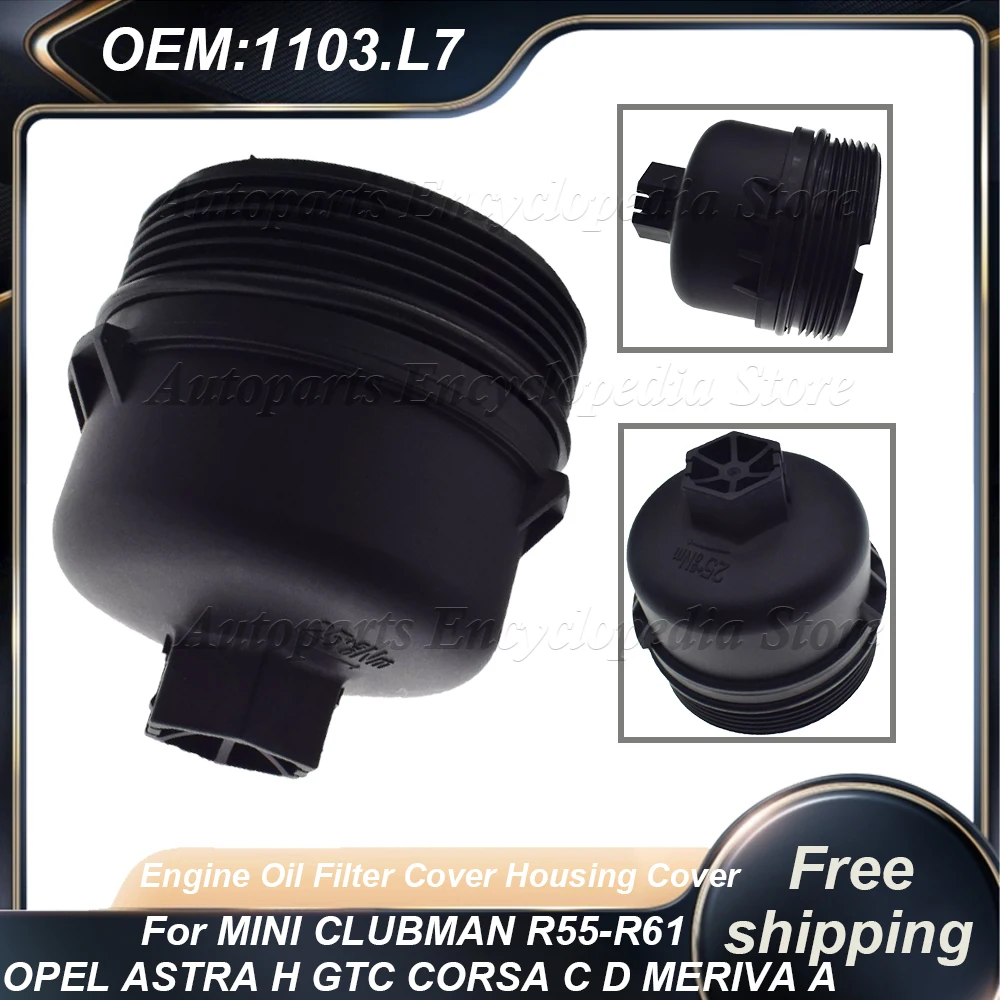 1103.L7 Engine Oil Filter Cover Housing Cover Suitable for MINI R56 CLUBMAN R55- R61 OPEL ASTRA H GTC CORSA C D MERIVA A