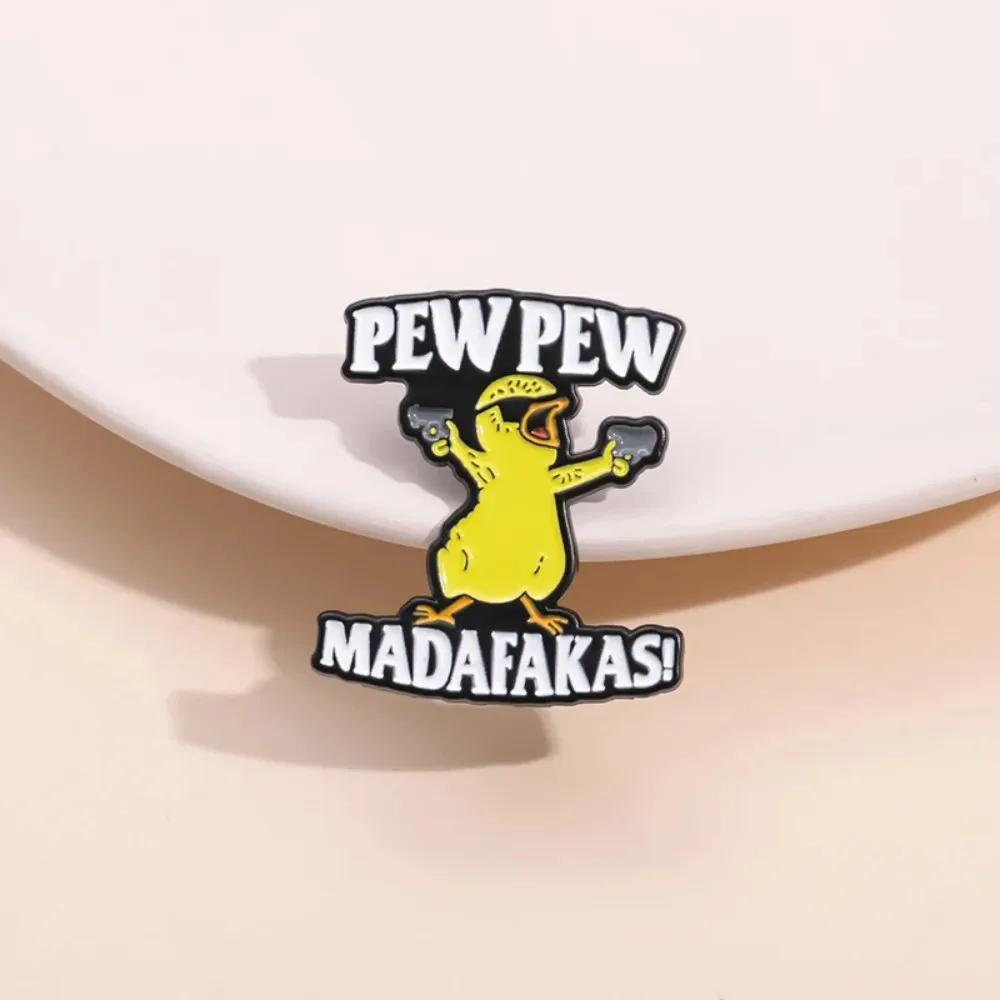 PEW PEW MADAFAKAS Brooches Yellow Cool Chick Clothes Backpack Enamel Pins Collar Lapel Badge Cartoon Jewelry for Friend Gift