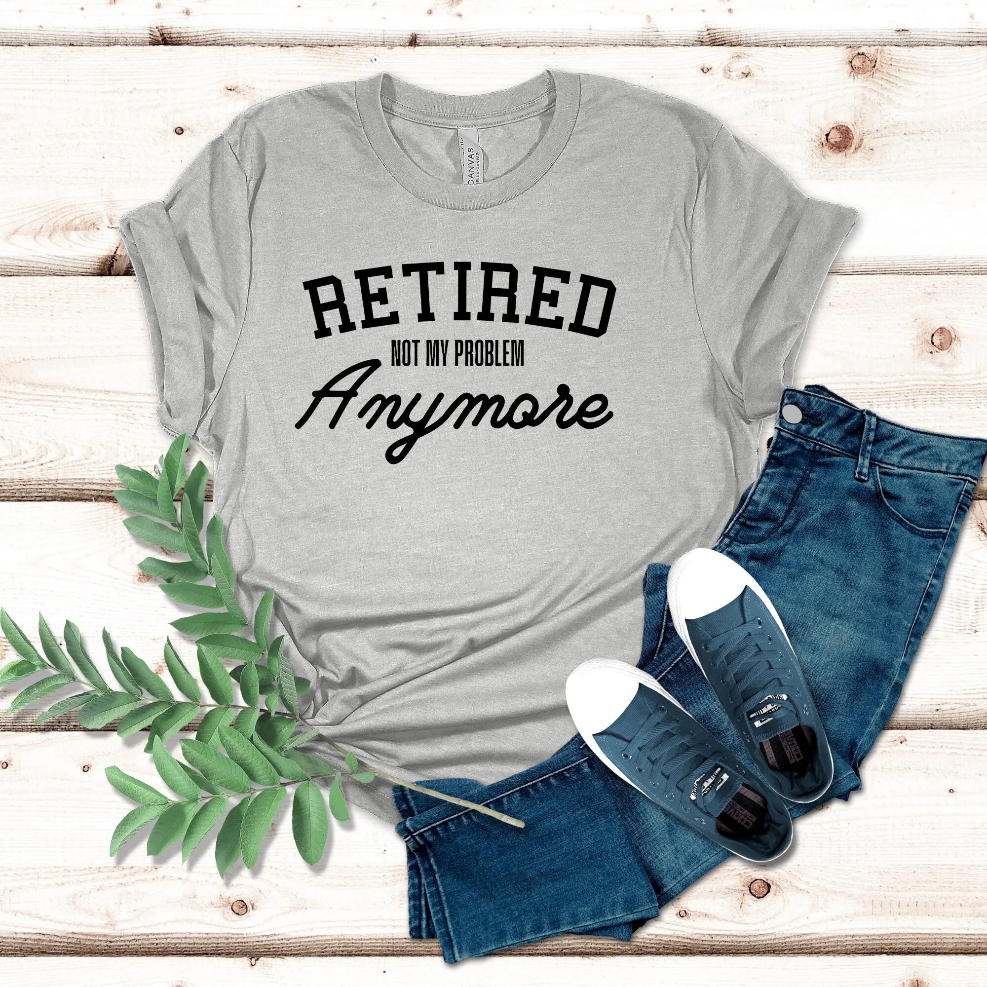 I'm Retired T Shirt Not My Problem Anymore Funny Grandpa Happy Retirement s For Men