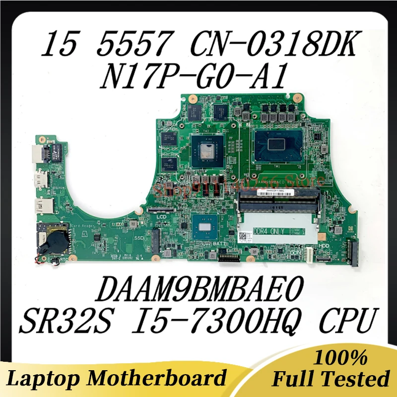 FOR DELL 5577 CN-0318DK 0318DK 318DK Mainboard Laptop Motherboard With SR32S I5-7300HQ CPU GTX1050 DAAM9BMBAD0 100% Working Wel