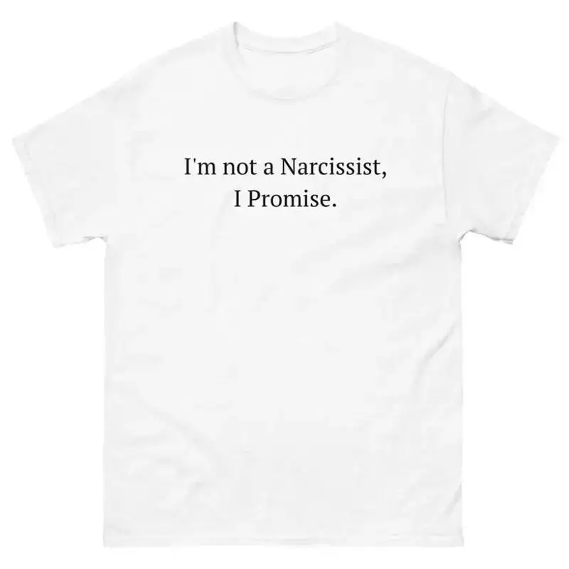 Mens I m Not A Narcissist I Promise T Shirt Funny Sarcastic Arrogant Humor Tee