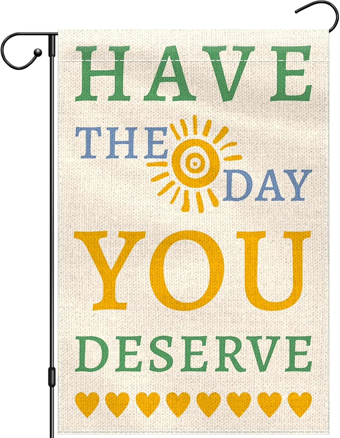 Sun Garden Flag 12x18 Double Sided, Motivational Signs Have The Day You Deserve Funny Yard Flag for Outside, Social Justice  EEZ