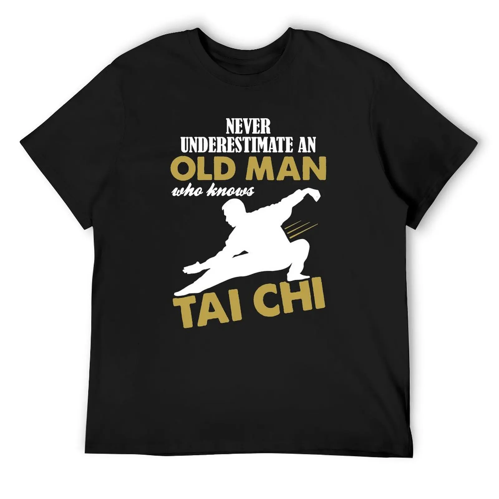 

Never Underestimate An Old Man Who Knows Tai Chi T-Shirt summer clothes blacks t shirt for men