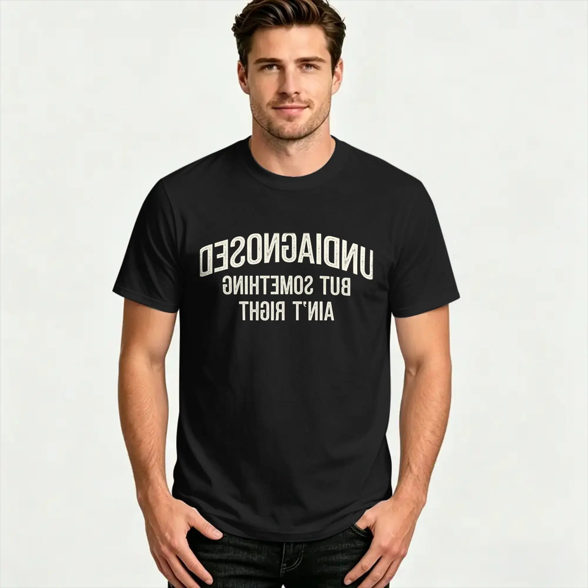 Undiagnosed But Something Aint Right Funny Saying T Shirt Men's   Summer O Neck Harajuku Tee Shirt Custom Logo Oversized Tops