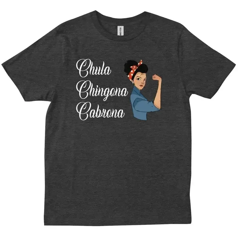 Camiseta Chula Chingona Cabrona Latina Engraçada Morena Mamacita México