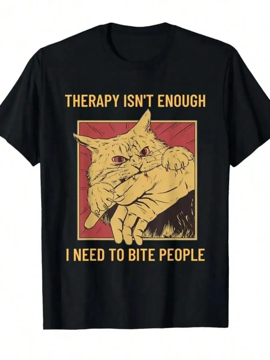 2026Therapy Isn t Enough I Need To Bite People Meme Cat T-Shirt Men Women Cotton T Shirts Short Sleeve Tops