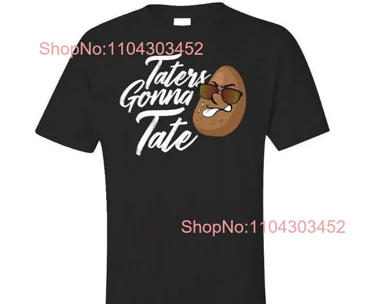 T Shirt With Potato Funny Haters Gonna Hate Jokes Idea Taters Tate long or short sleeves