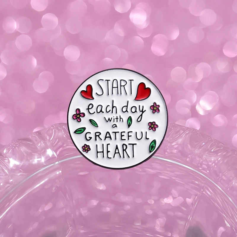 Start Each Day With A Grateful Heart Enamel Pins Custom Inspirational Quotes Badges Lapel Pin Jewelry Gift for Friends