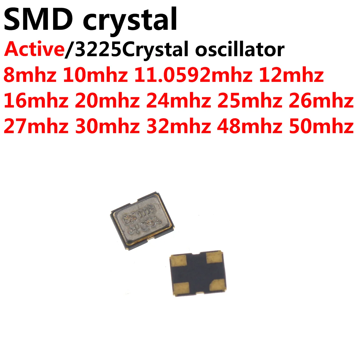 

10PCS 3.2*2.5mm 3225 4Pin 8MHZ 10MHZ 11.0592MHZ 12MHZ 16MHZ 20MHZ 24MHZ 26M 27MHZ 30MHZ 32M 48MHZ 50MHz 3225 Active Crysta