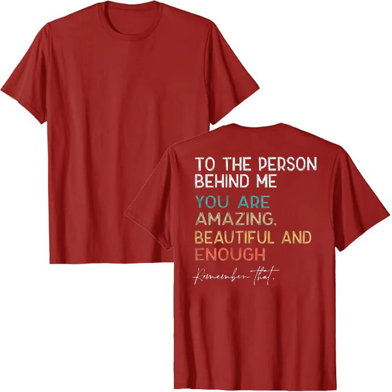 To The Person Behind Me You Are Amazing Beautiful and Enough T-Shirt Be Kind You Matter Sayings Letters Printed Graphic Tee Tops