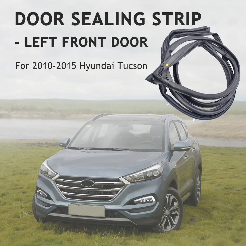 Left Front Door Weather Strips for Hyundai Tucson 2010 2011 2012 2013 2024 2015 Door Rubber Weatherstrip Sealing 831402S000