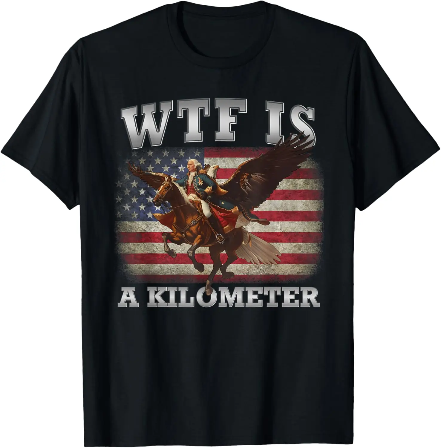 W.T.F Is A Kilometer George Washington Funny 4th of July T-Shirt