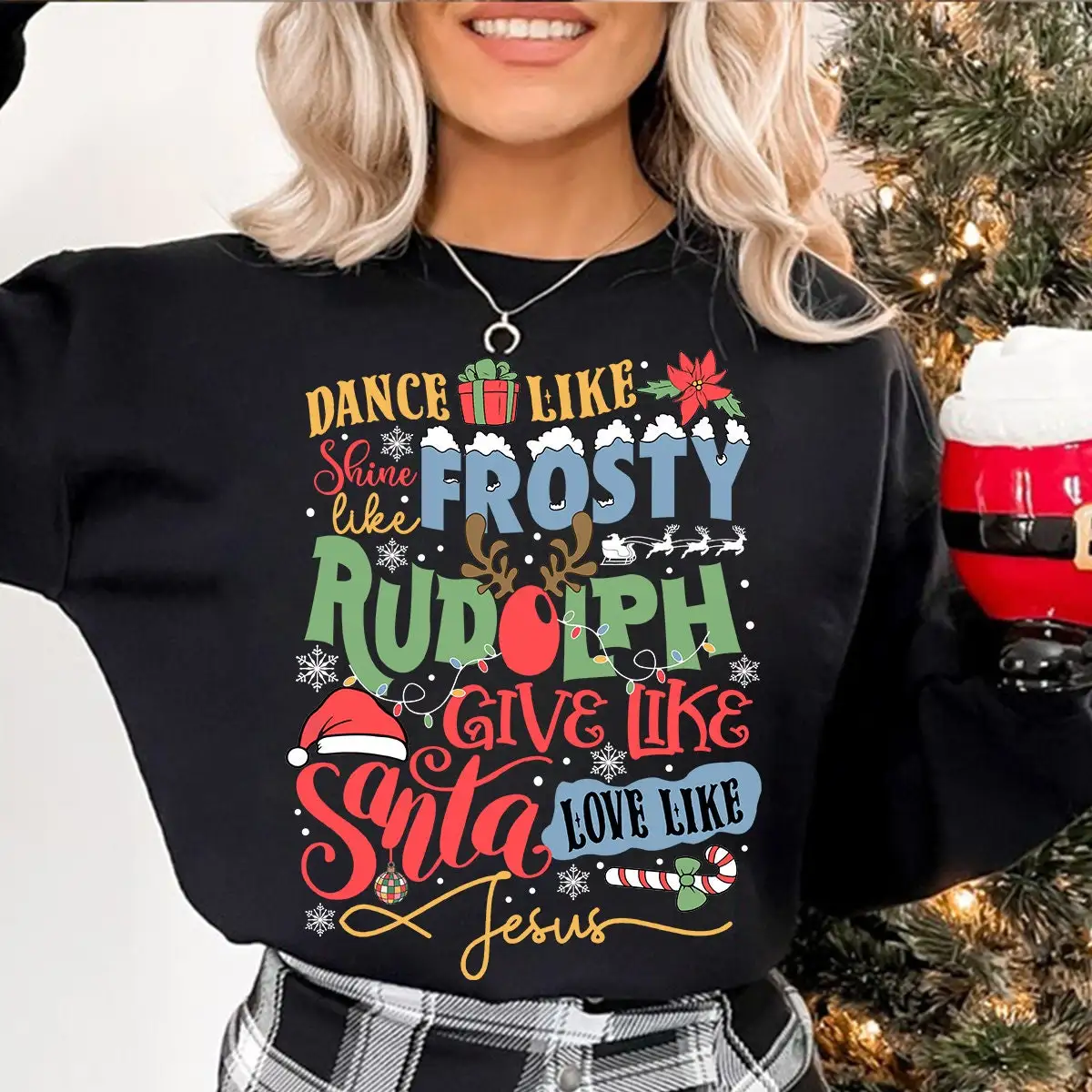 Dance Like Frosty Shine Like Rudolph Give Like Santa Love Jesus Slogan Sweatshirt 2023 Fashion Retro Christmas Female Shirt