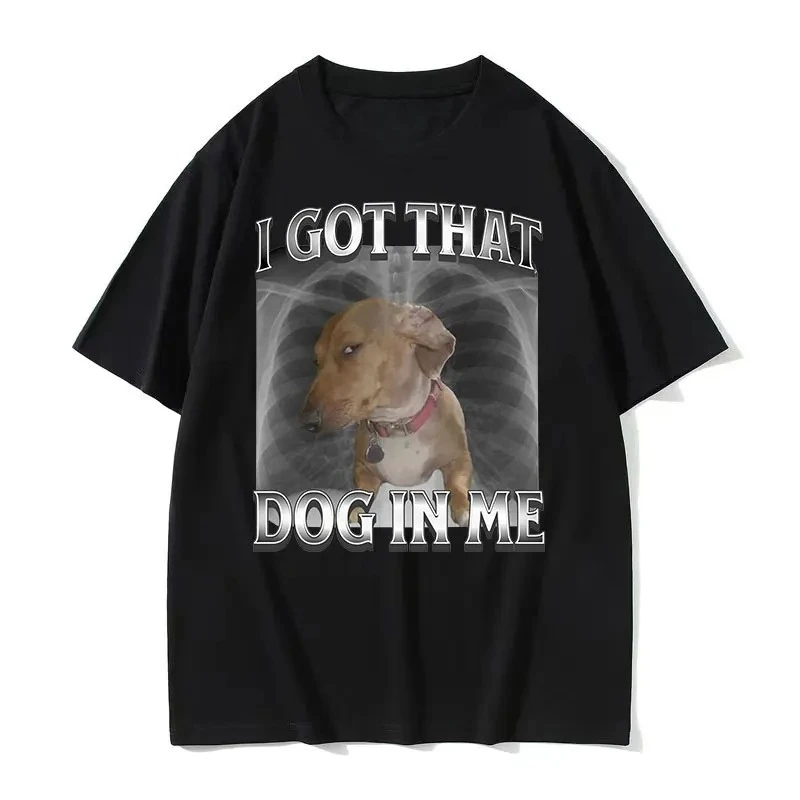 I Got That Dog in Me Funny Dog Meme T Shirts Women Fashion Short Sleeve T-shirts Summer O-Neck T-shirt Summer Streetwear Y2K Top