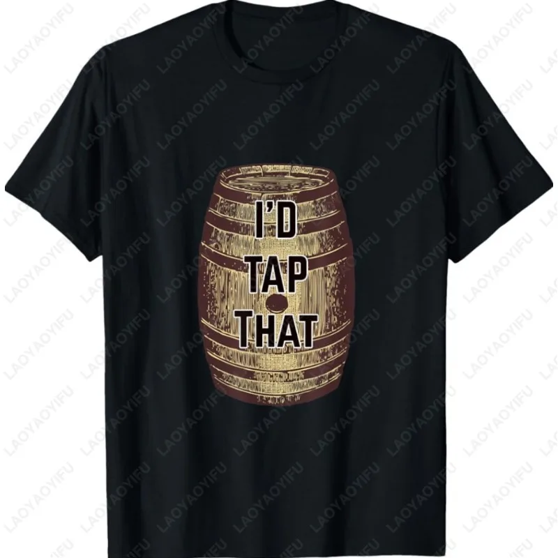 

Футболка I'd Tap That Hilarious Beer Keg для мужчин и женщин, простая креативная новинка, хлопковые топы, винтажная модная уличная футболка для мужа, подарок