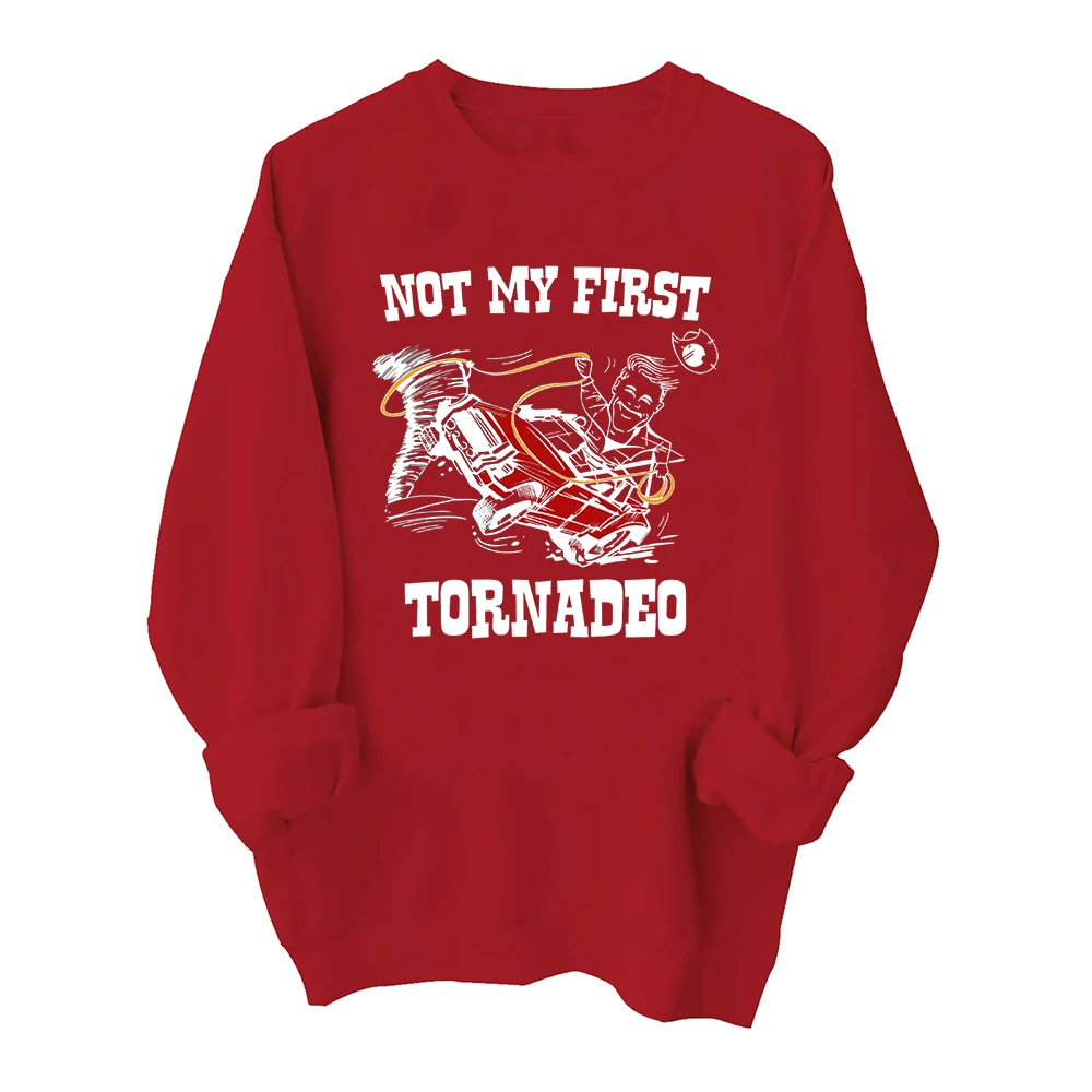 Not My First Tornadeo Twister Sweatshirt Harajuku Round Neck Long Sleeve