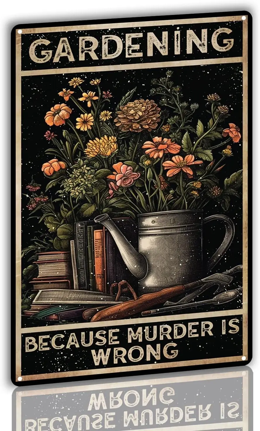 Metal Tin Sign Garden Sign Gardening Because Murder is Wrong,Gardening Lover Gift,Garden Farmhouse Countryside Home Wall Decor,