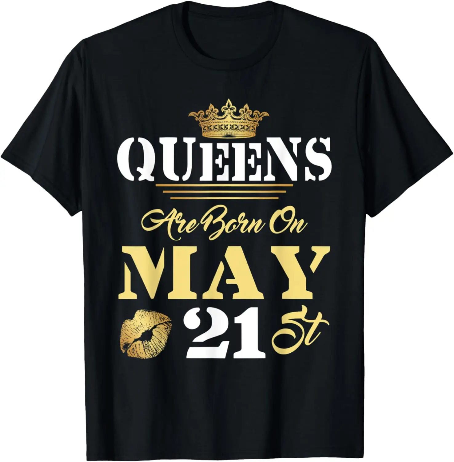 Queens Are Born On May 21st Funny May Girl Birthday Pride T-Shirt