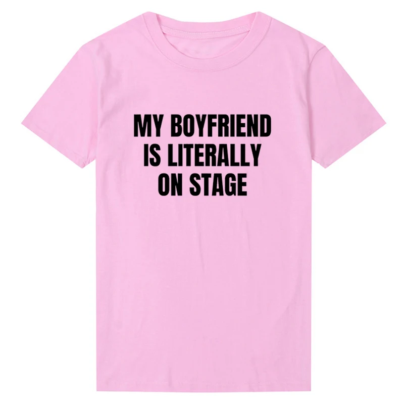 My Boyfriend Is Literally on Stage Funny Womens T-shirt Cotton 90s Grunge Gothic Clothes Vintage Trendy Music Lover T Shirt