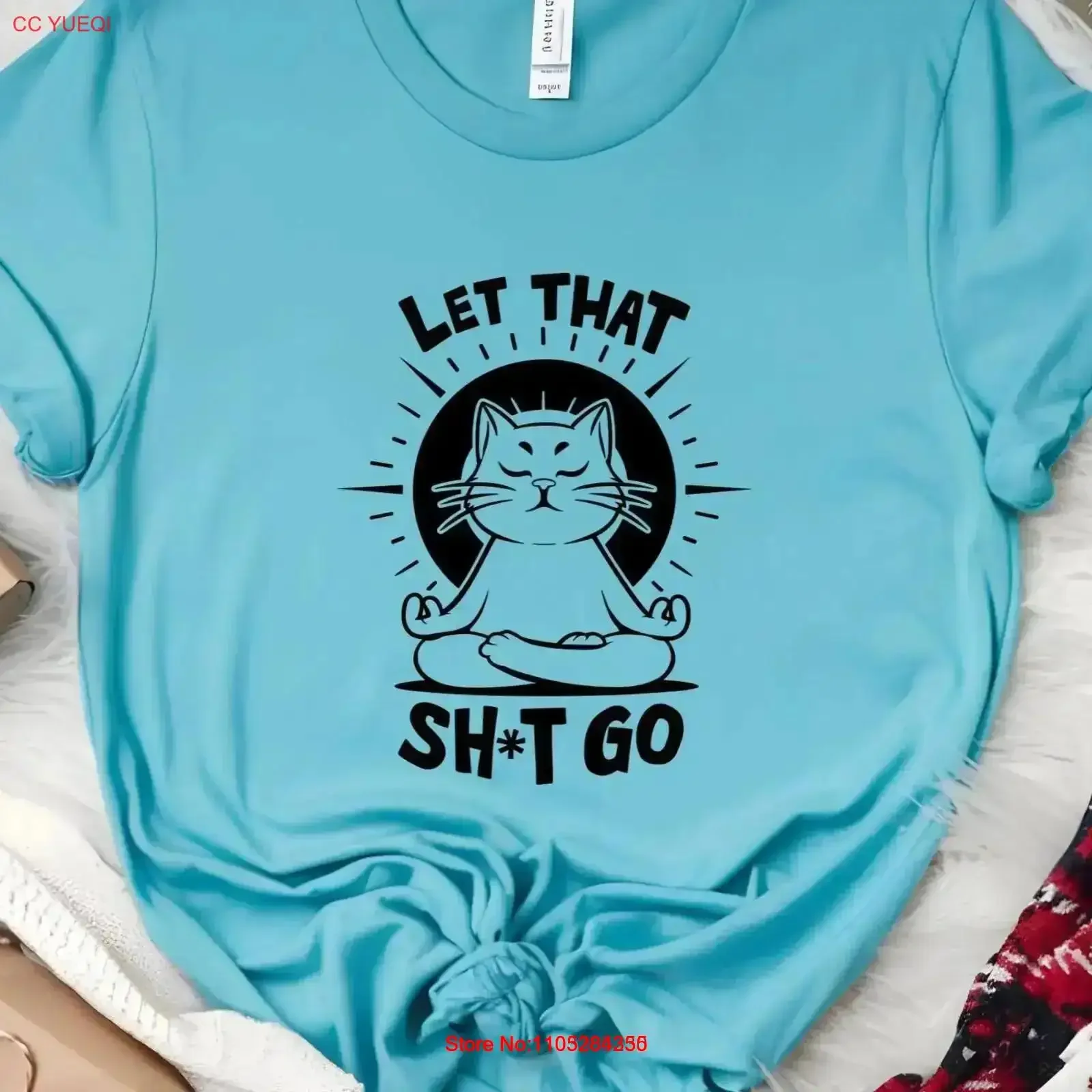 Let That Sh t Go CaT Shirt Funny Zen for Women Bella Canvas 3001 Fit lover Relaxation vintage Washed Stylish Slightly Casual