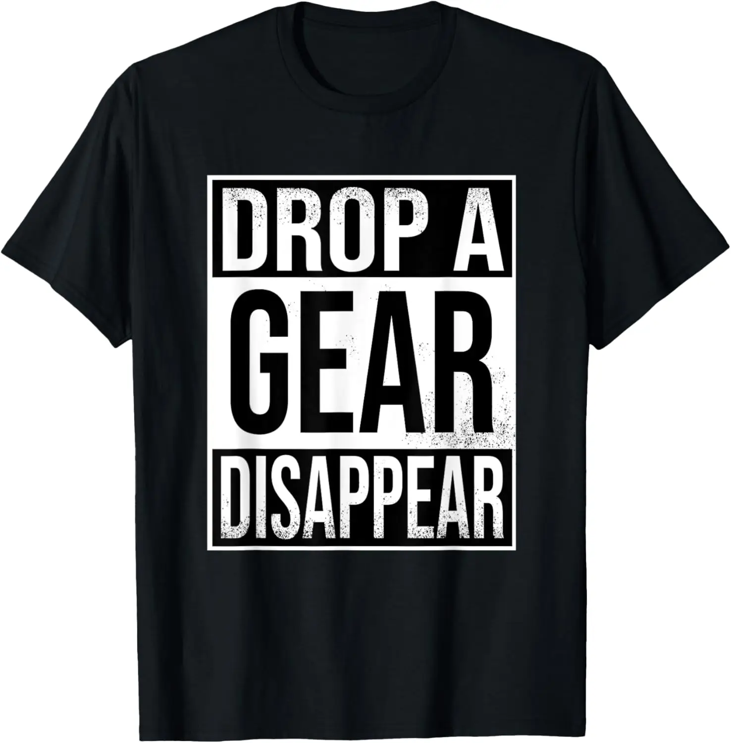 

Car, Motorcycle, Sport Bike "Drop A Gear Disappear" T-Shirt