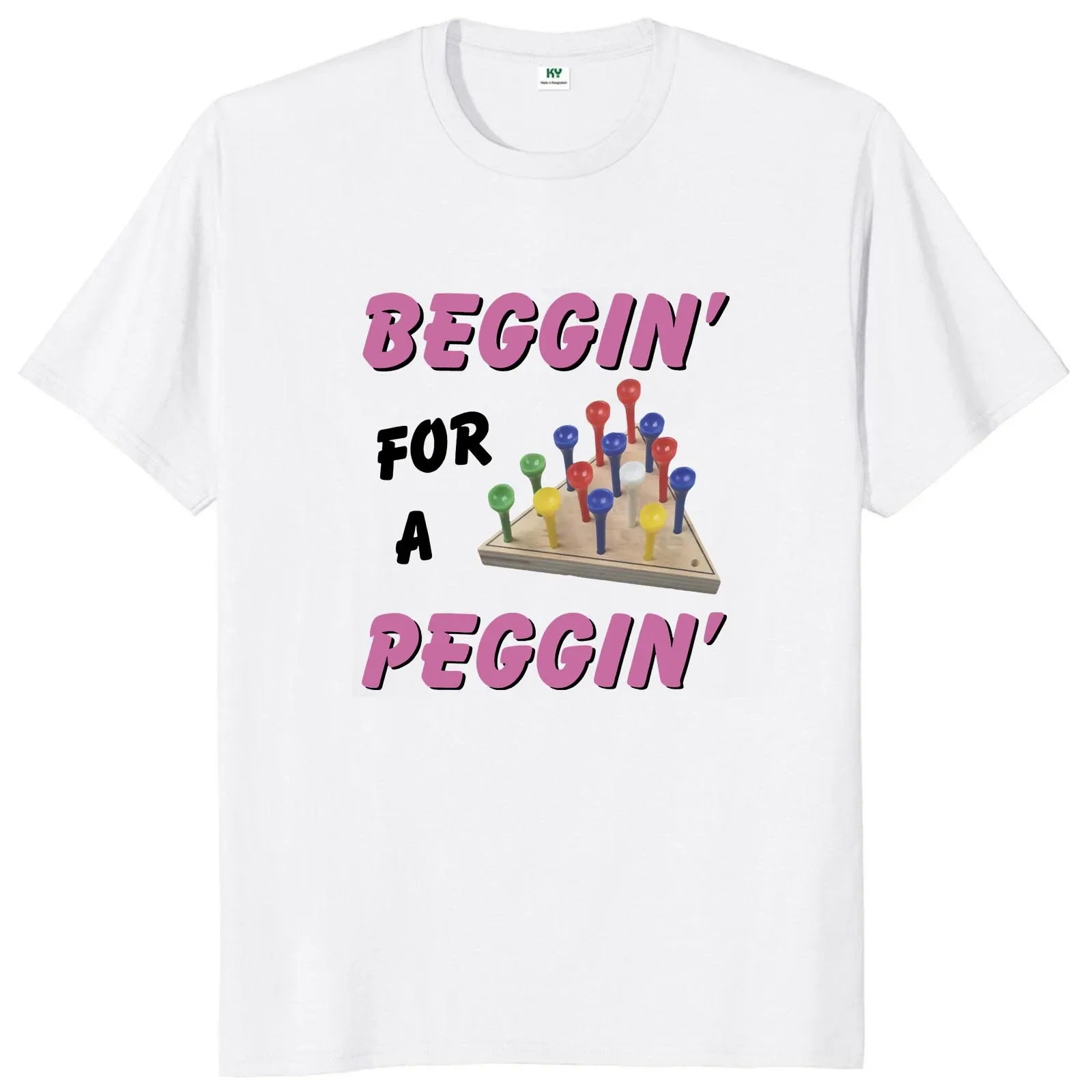 Beggin For A Peggin T Shirt Funny Slang Meme Adult Jokes T-shirts EU Size 100% Cotton Casual Y2k Unisex Tee Tops