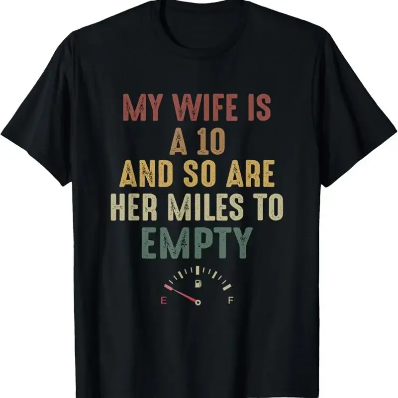 SALE Funny My Wife Is A 10 And So Are Her Miles To Empty T Shirt S 5XL