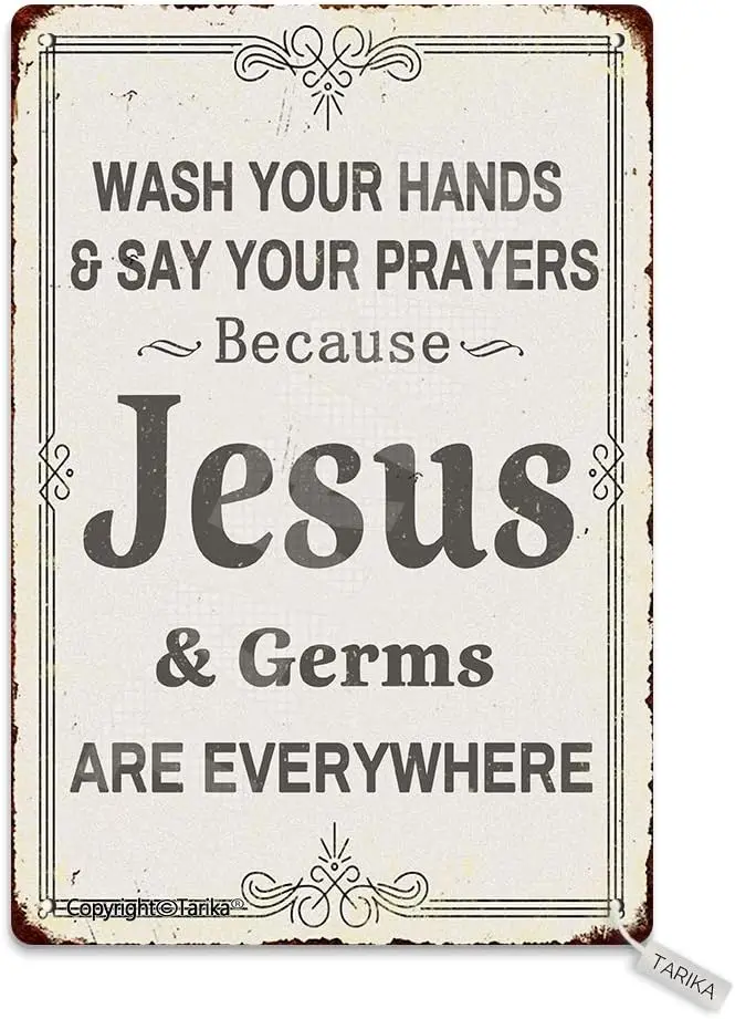 Tarika Wash Your Hands and Say Your Prayers Because Jesus and Germs are Everywhere 20X30 cm Metal Retro Look Decoration Art Sign