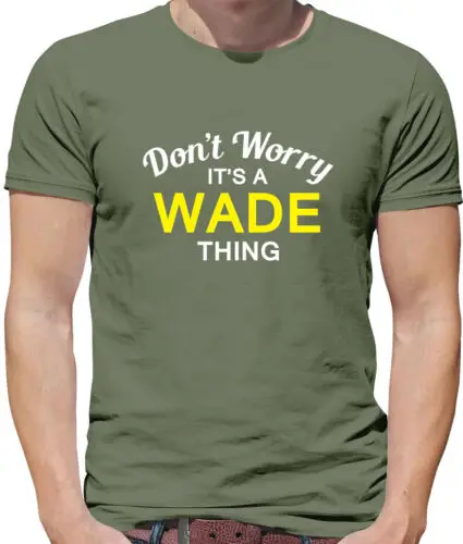 

Don't Worry It's a WADE Thing! - Mens T-Shirt - Surname Custom Name Family