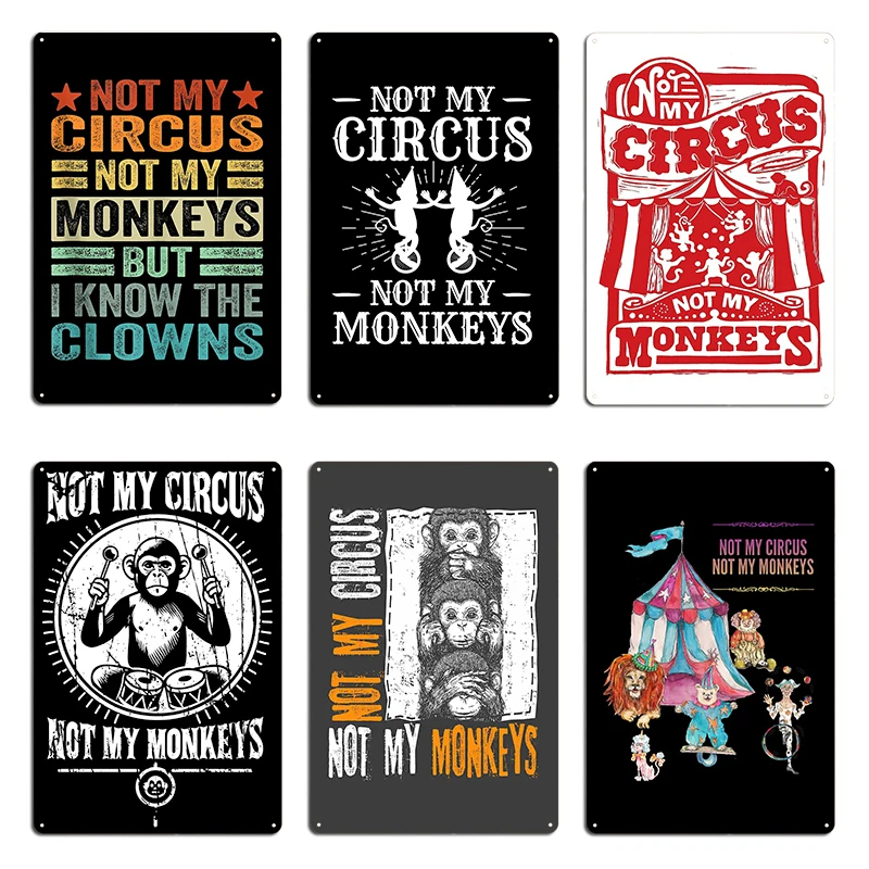 Not My Circus Not My Monkeys But I Definitely Know The Clowns Metal Sign Customized Cave Garage Wall Cave Tin Sign Poster