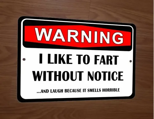 Warning I like To Fart Without Notice And Laugh  Metal Wall Sign