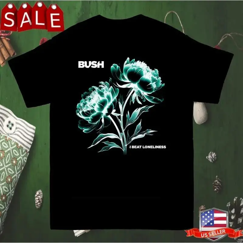 Bush Band I Beat Loneliness  T shirt Full Size S 5XL gift for fan