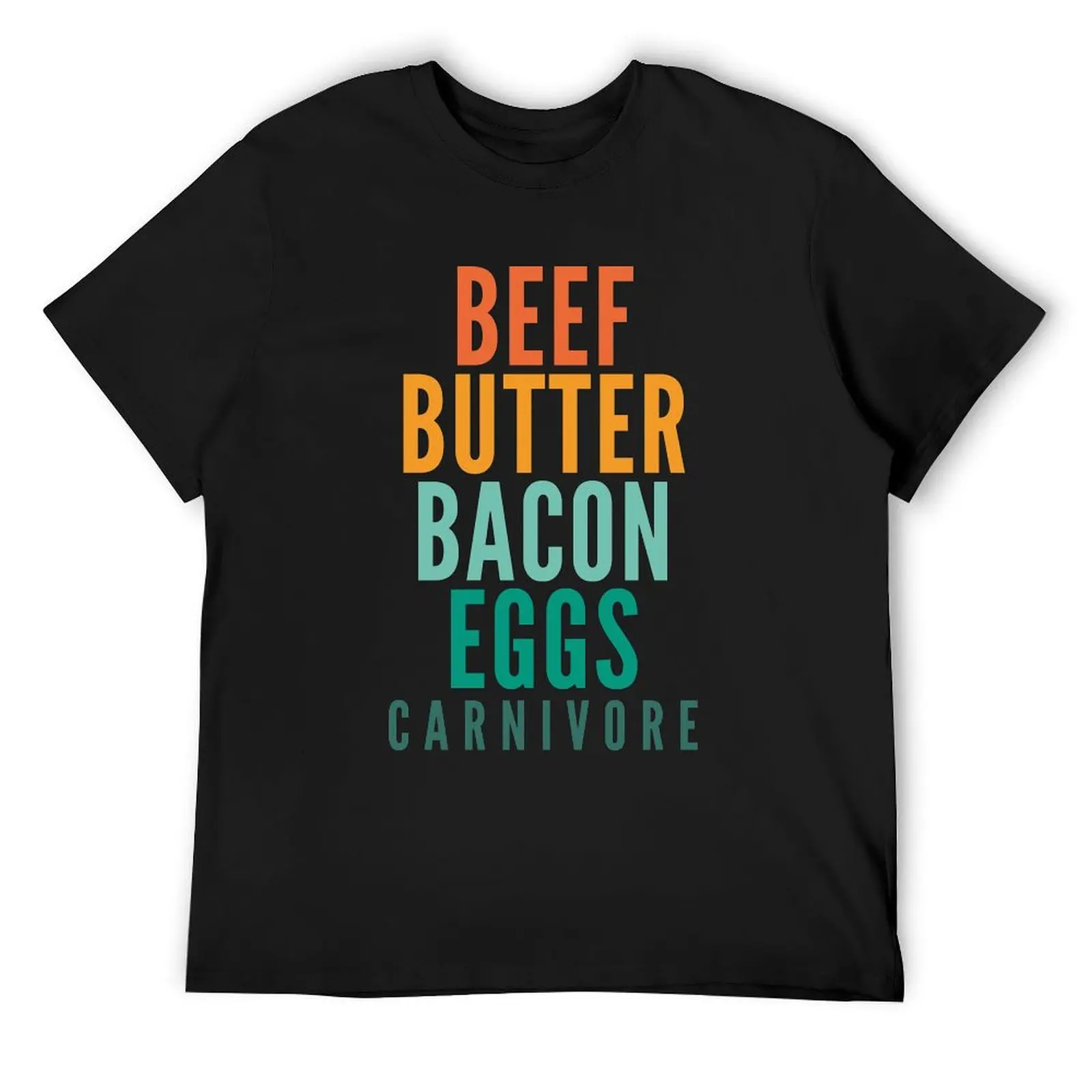 

Beef - Butter - Bacon - Eggs Carnivore T-Shirt funny gifts Luxury man mens designer clothes