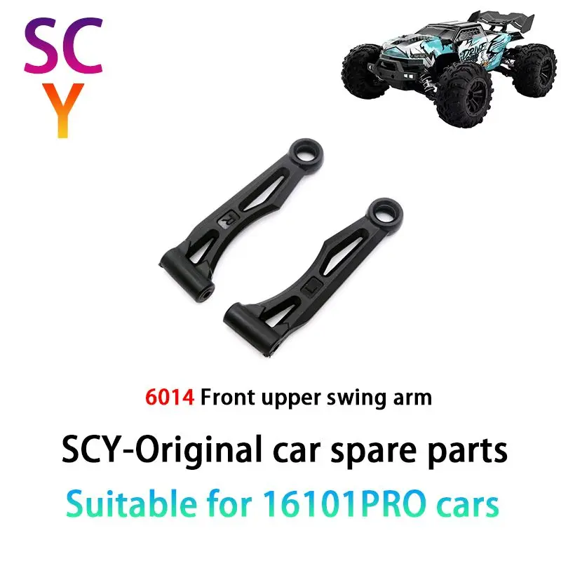 

SCY 16102PRO 1/16 RC Car Original Spare Parts 6014 Front upper swing arm Suitable for SCY 16101 16102 16103 Car