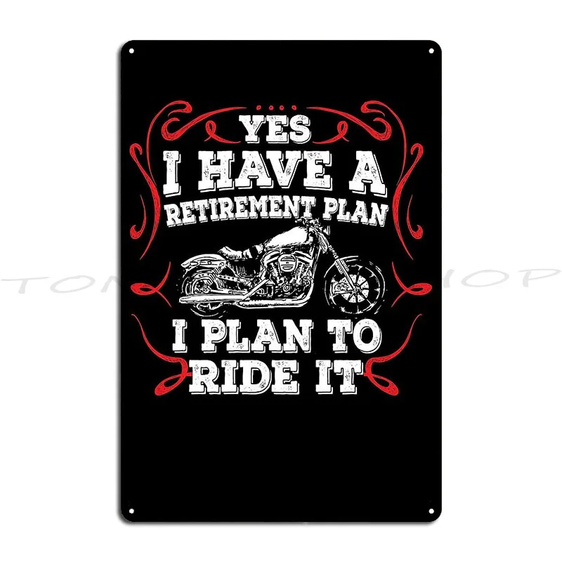 Plan Funny I Plan To Ride It Retirement Metal Sign Retro Bar Club Bar Garage Decoration Printing  Tin Sign Poster