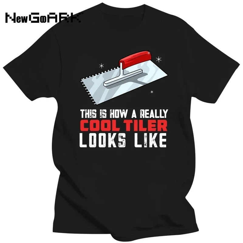 LE This Is How A Really Cool Tiler Looks Like Tiling Craftsman T Shirt Streetwear Short Sleeve graphic t shirts