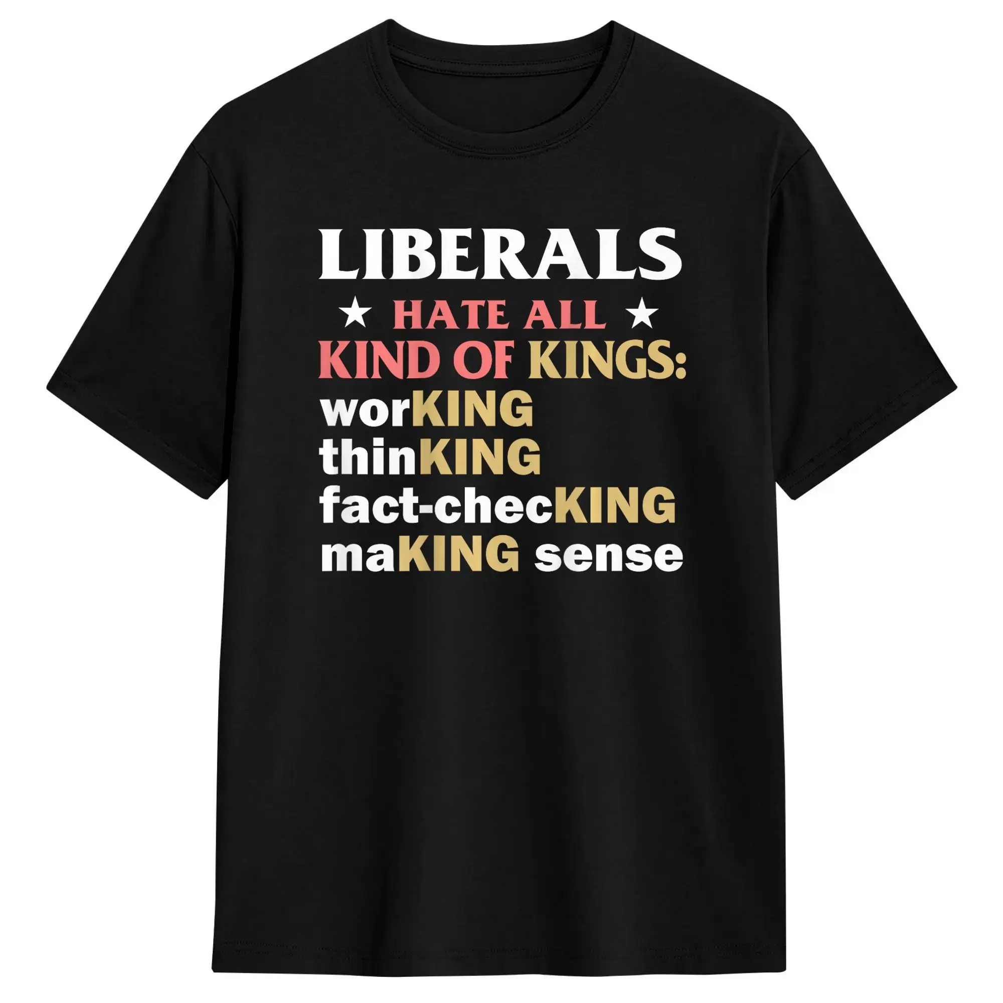 Men Liberals Hate All Kinds of Kings T Shirts  Cotton Tees Summer Street Style Short Sleeve T Shirt Crewneck Hip Hop Tshirt