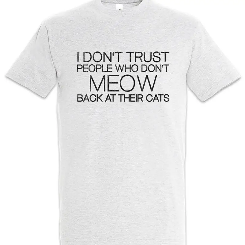 I Don't Trust People T Shirt who Meow back their cats Cat Fun Love Addiction