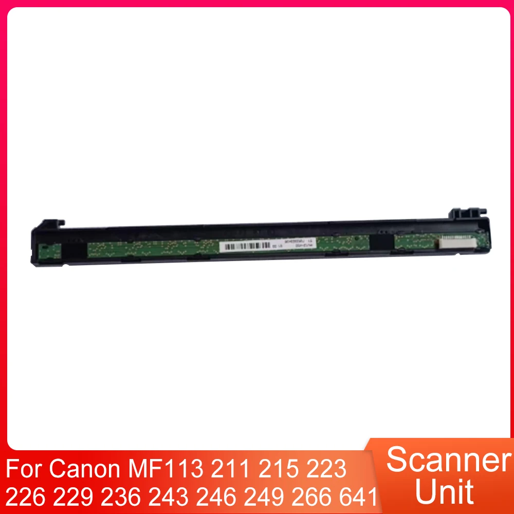 

High Quality Scanner Unit for Canon MF113 MF211 MF215 MF223 MF226 MF229 MF236 MF243 MF246 MF249 MF266 MF641