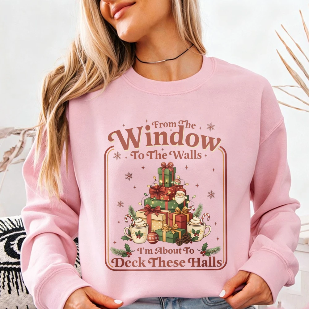 From The Windows To The Walls I'm About To Deck These Halls Christmas Sweatshirt Funny Holiday Hoodies Xmas Crewneck Pullovers