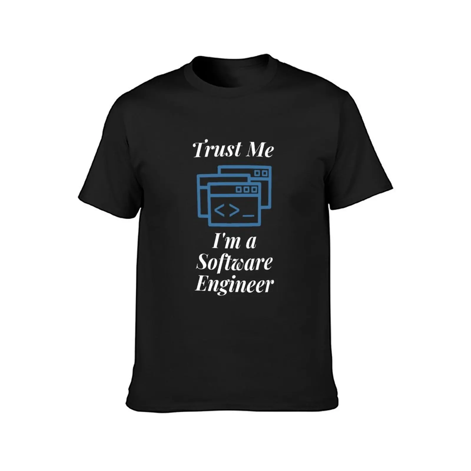 Trust Me I'm a Software Engineer T-Shirt vintage clothes oversized mens graphic t-shirts