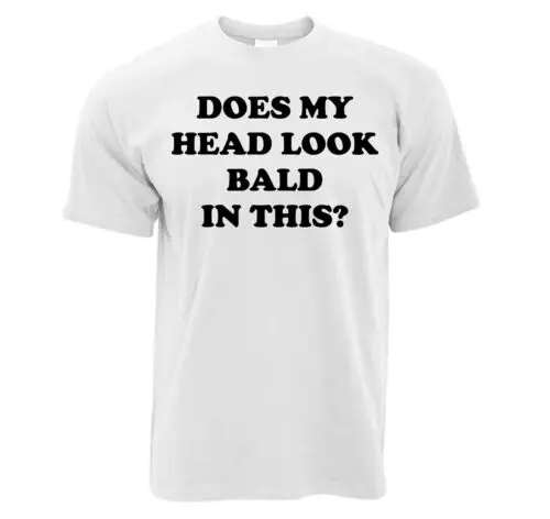 Does My Head Look Bald In This T shirt - Bald Jokes - Bald Gift