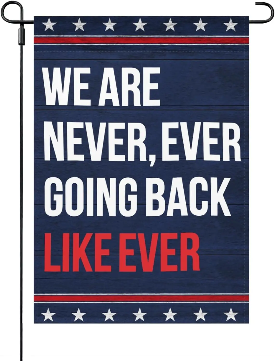 We Are Never Ever Going Back Like Ever Garden Flag One Size Double SidedVintage House Flags One Size Double Sided Outdoor Yard F