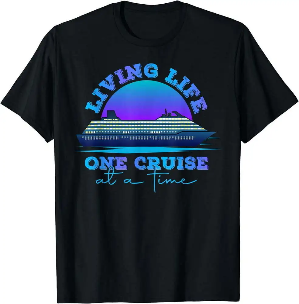 Living Life One Cruise At A Time Cruise Ship T-Shirt For Men Clothing Women Tees Y2K Tops Unisex Summer Short Sleeve