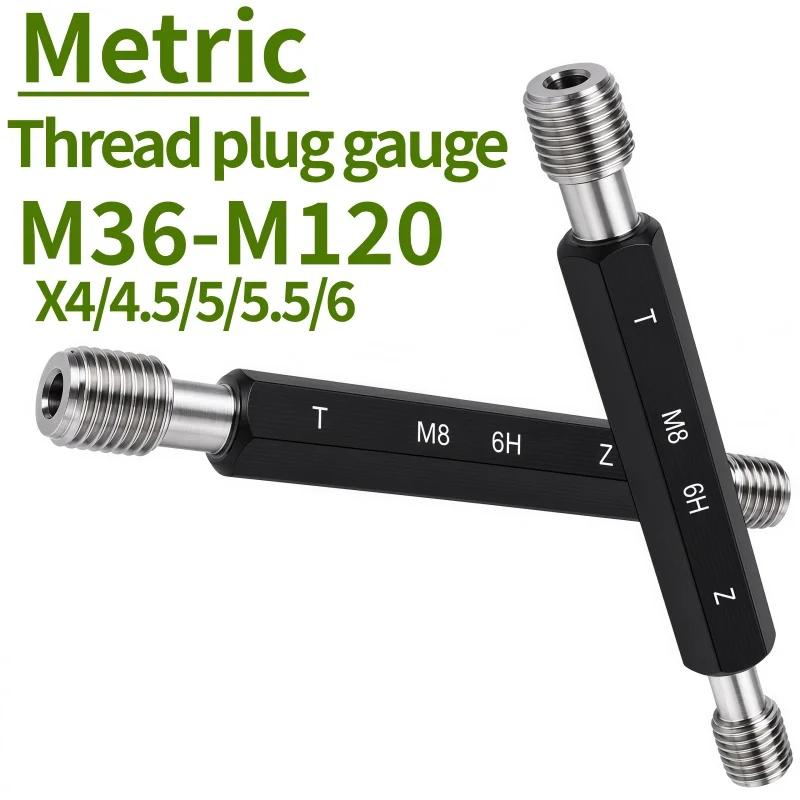 1PCS 6H M36-M120 X4/4.5/5/5.5/6 Steel Gage Metric Fine GO NO-GO thread plug gauge High Quality wholesale Measurement